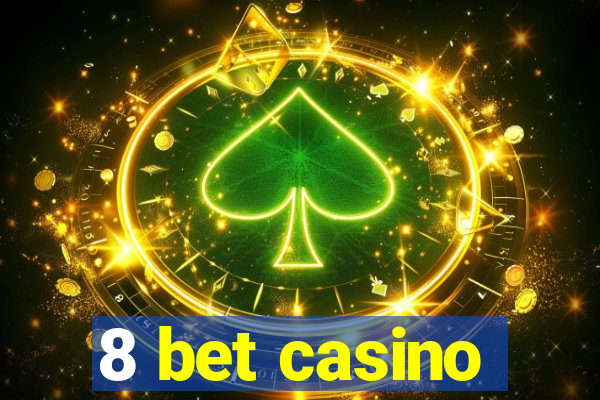 8 bet casino
